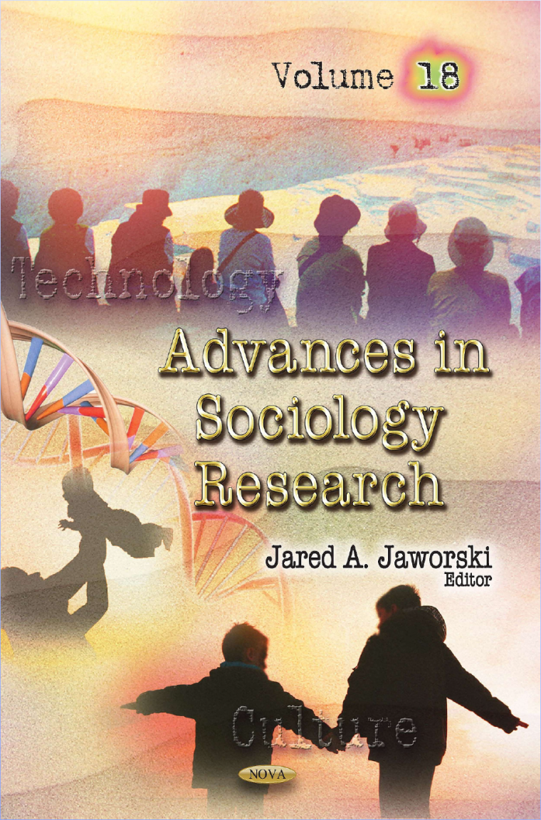 Jared A. Jaworski ed. 2016 Advances in Sociology Research. Vol. 18. New York Nova Science Publishers
